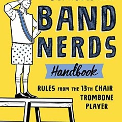 Read PDF 💚 The Marching Band Nerds Handbook: Rules from the 13th Chair Trombone Play