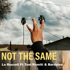 La Russell - Not the Same (The Breakthrough) Ft Toni Romiti, Bardales