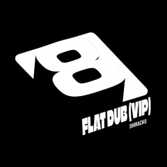 FLAT DUB (VIP) (DIRECT DL)