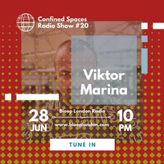 Confined Spaces Radio Show w/ Viktor Marina - 28.06.2022