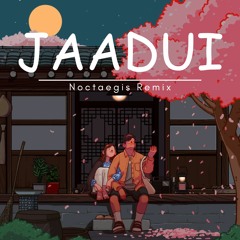 Jaadui - Jubin Nautiyal (Noctaegis Remix)