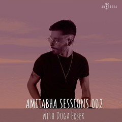 AMITABHA SESSIONS 002 with Doga Erbek