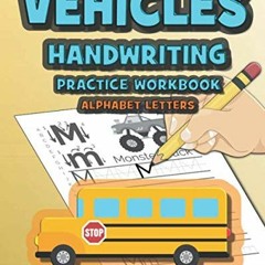 [Download] EBOOK ✉️ Vehicles Handwriting Practice Workbook Alphabet Letters for Kids
