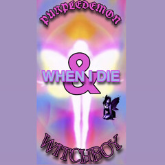 when i die - purpledemon x witchboy(prod. by ripmatthew)