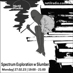 Spectrum Exploration w/ Slumber 27 02 2023