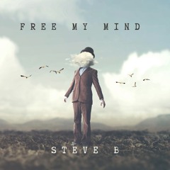 FREE MY MIND- STEVE B