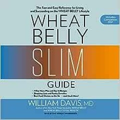 ( PLGH ) Wheat Belly Slim Guide: The Fast and Easy Reference for Living and Succeeding on the Wheat