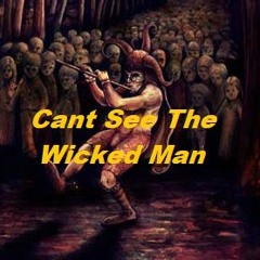 Cant See The Wicked Man