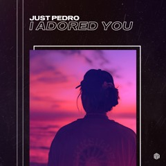Just Pedro - I Adored You