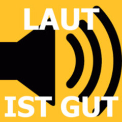 Laut Ist Gut