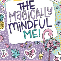 [Read] PDF 💔 The Magically Mindful Me: Mindfulness Coloring Book for Kids by  June &