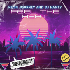 Neon Journey and Dj Hamty - Feel the  Heat
