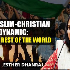 The Muslim Christian Dynamic  India Vs. Rest Of The World   Esther Dhanraj   #SangamTalks