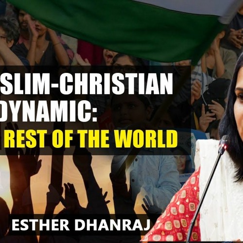 The Muslim Christian Dynamic  India Vs. Rest Of The World   Esther Dhanraj   #SangamTalks