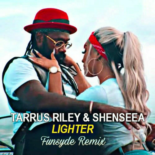 Lighter - Shenseea, Rvssian & Tarrus Riley (Funsyde Remix)