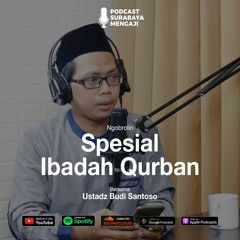 Podcast - Spesial Ibadah Qurban - Ustadz Budi Santoso