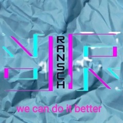 RANSCH - We Can Do It Better