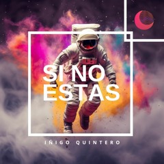 Free DL: Iñigo Quintero - Si No Estas (Nicolas Soria Edit) [Bandcamp]