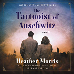 Access PDF 💗 The Tattooist of Auschwitz: A Novel by  Heather Morris,Richard Armitage