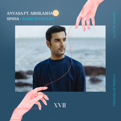 ANYASA FT. ABHILASHA SINHA - KAISE (XVII FLIP)