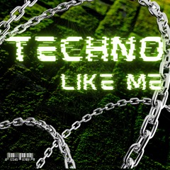 TECHNO LIKE ME