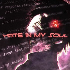 HATE IN MY SOUL