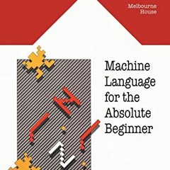 [Access] PDF 💕 C64 Machine Language for the Absolute Beginner (Retro Reproductions)