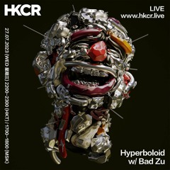 Hyperboloid w/ Bad Zu - 27/07/2023