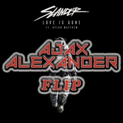 Love is Gone - Slander (Ajax Alexander Flip)