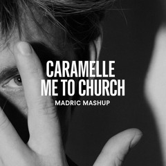 Caramelle me to Church ( MADRIC mashup )
