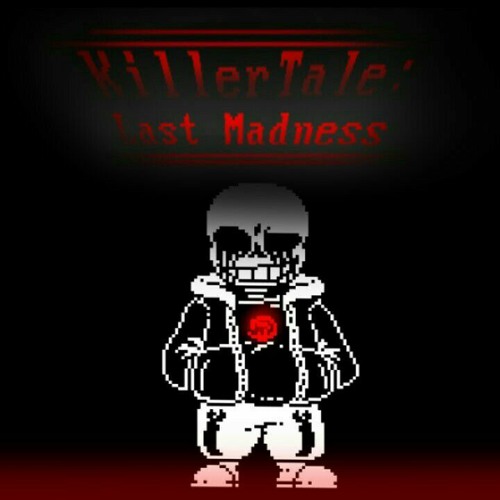 (by loc kittycris) (Killertale: Last Madness AU) OST : Not A Longer Controllable (Phase 1 Remix)