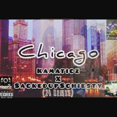 chicago(24remix)-kamaticz ft sackedupsxhiesty