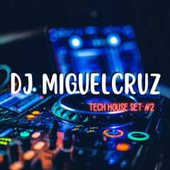 TECH HOUSE SET #2       DJ MIGUELCRUZ