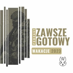 Podcast ZAWSZE GOTOWY - Wakacje2023