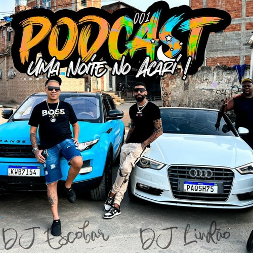 PODCAST 001 UMA NOITE NO ACARI [ DJ'S LINDÃO E ESCOBAR ] PART. MUSSUM KKK