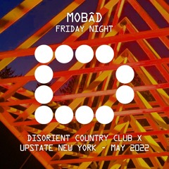 MOBÂD - Friday Night - Disorient CCX - Upstate NY - May 2022