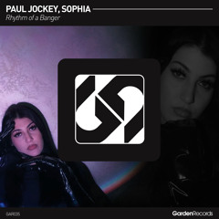 Paul Jockey, Sophia - Rhythm Of A Banger