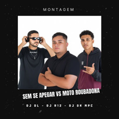 MONTAGEM - SEM SE APEGAR VS MOTO ROUBADONA