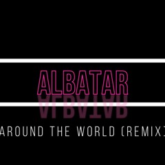 Around The World (La La La La La) (Remix by Albatar)