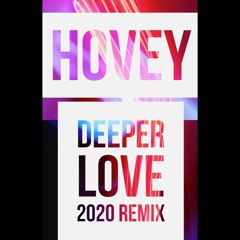Hovey - Deeper Love (2020 Remix)