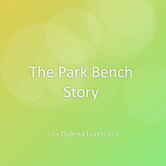 The Park Bench Story