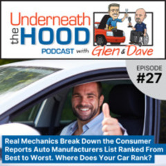 Real Mechanics Break Down the Consumer Reports Auto Manufacturers List Ranked From Best to Worst. Where Does Your Car Rank?