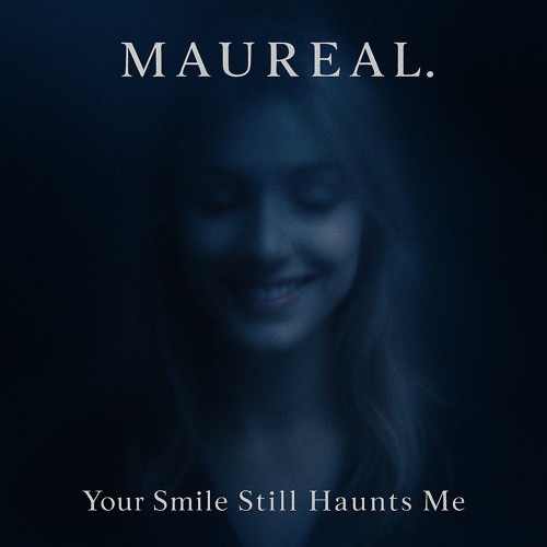 Maureal. - Your Smile Still Haunts Me (Original Mix) [Out 21/09]