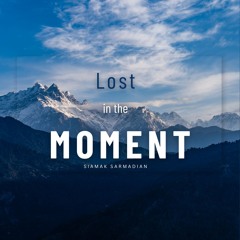 Lost in the Moment