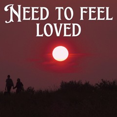 Need To Feel Loved (Remix)