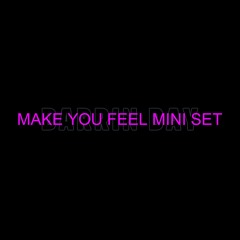 Make You Feel Mini Set