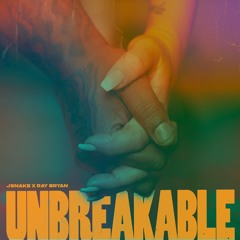 JSnake x Ray Bryan - Unbreakable