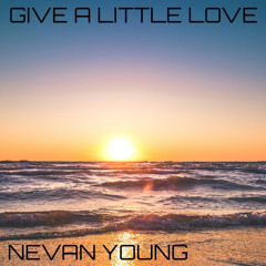 Nevan Young - Give A Little Love (FREE DL)