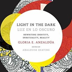 Read ❤️ PDF Light in the Dark/Luz en lo Oscuro: Rewriting Identity, Spirituality, Reality (Latin
