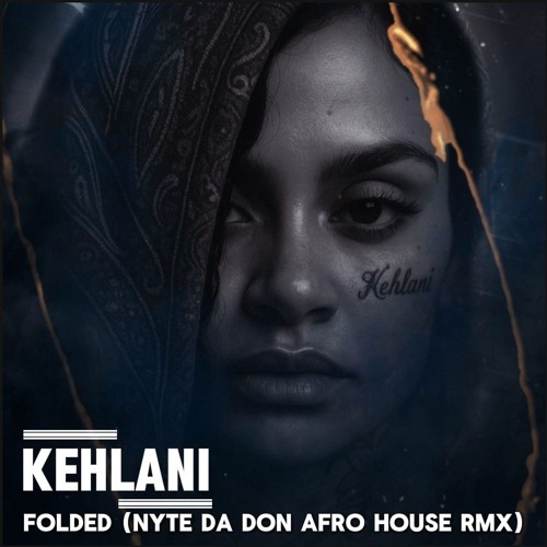 Kehlani - Folded (Nyte Da Don Afro House RMX)